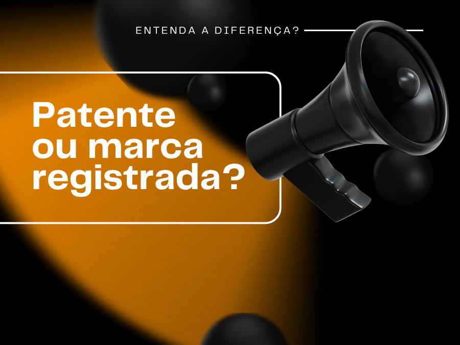 Patente ou marca registrada? Entenda a diferença